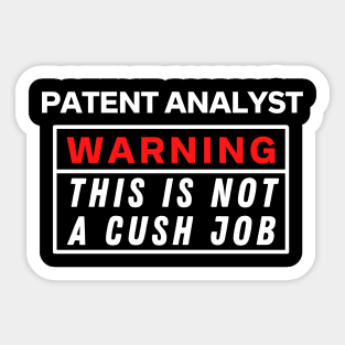 Patent analyst Warning this is not a cush job Sticker